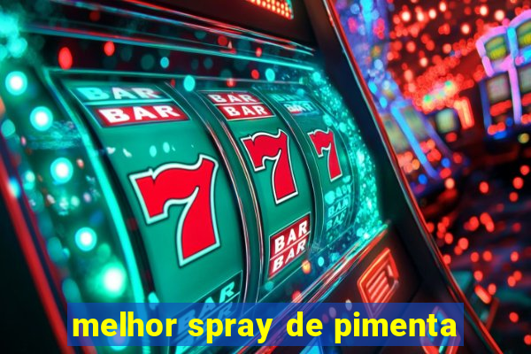 melhor spray de pimenta